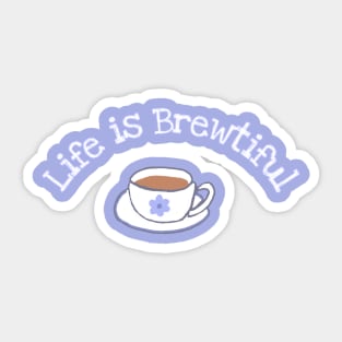 Life is brewtiful Sticker
